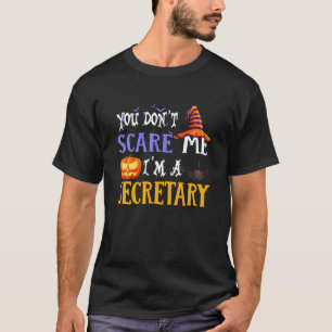 Camiseta You Don't Scare Me I'm A Secretary Halloween Funny