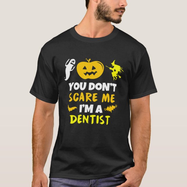 Camiseta You Dont Scare Me Im Dentist Halloween Costume Laz (Frente)