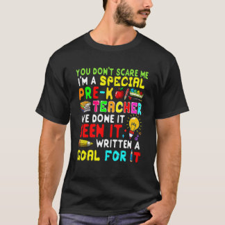 Camiseta You Don't Scare Me I'm Proud A Special Pre K Teach