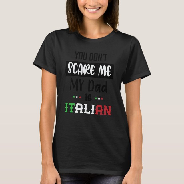 Camiseta You Don't Scare Me My Dad is Italian  Italia Italy (Frente)