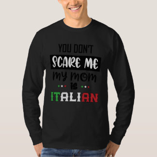 Camiseta You Don't Scare Me My Mom is Italian Italia Italy 