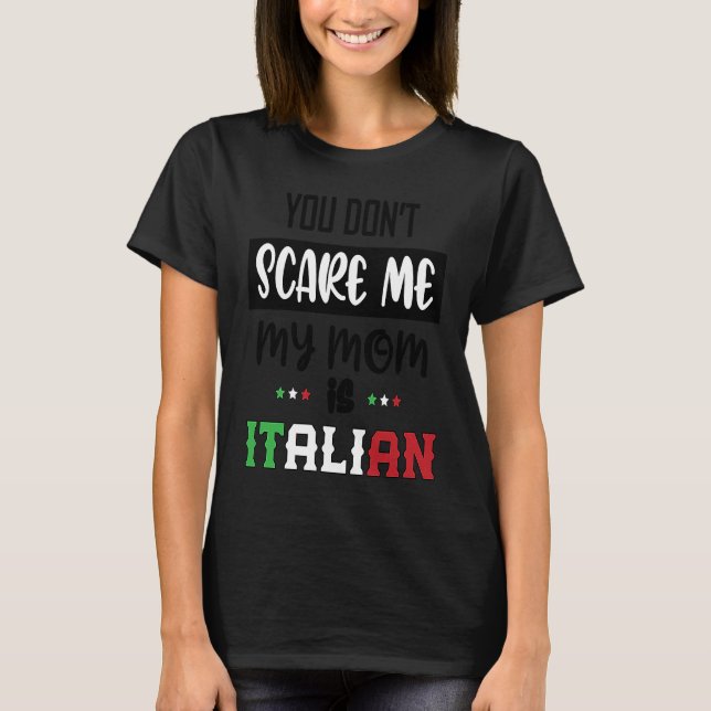 Camiseta You Don't Scare Me My Mom is Italian  Italia Italy (Frente)