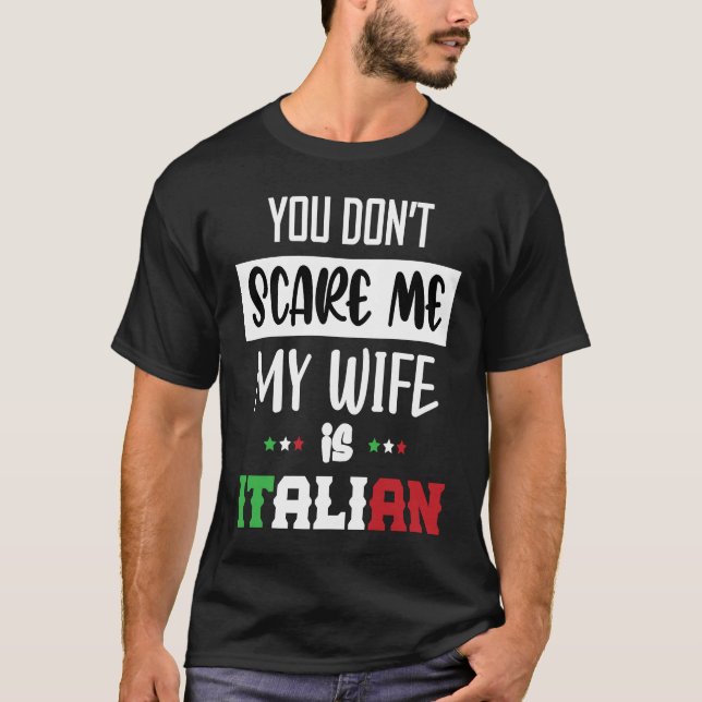 Camiseta You Don't Scare Me My Wife is Italian  Italia Ital (Frente)