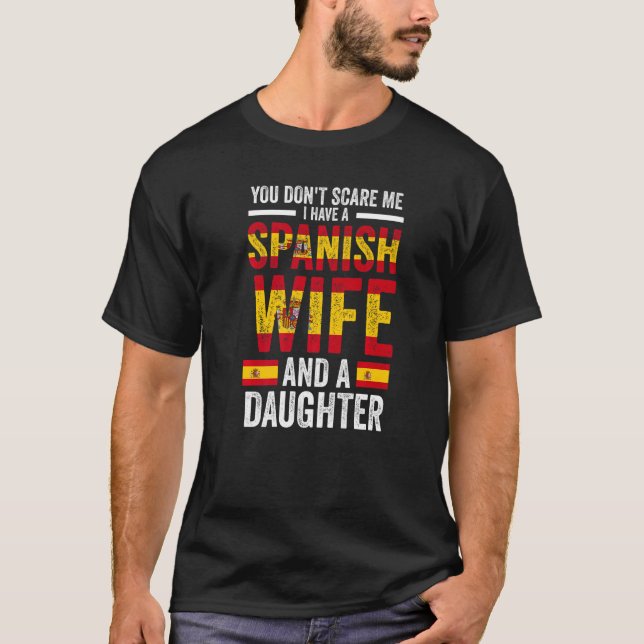 Camiseta you don't scare me Spanish wife daughter Spanish f (Frente)