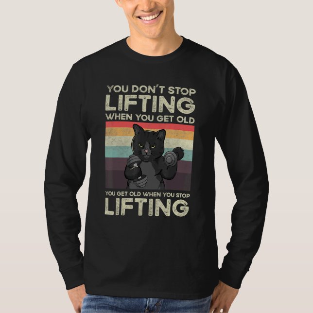 Camiseta You Don't Stop Lifting When You Get Old Cat Workou (Frente)