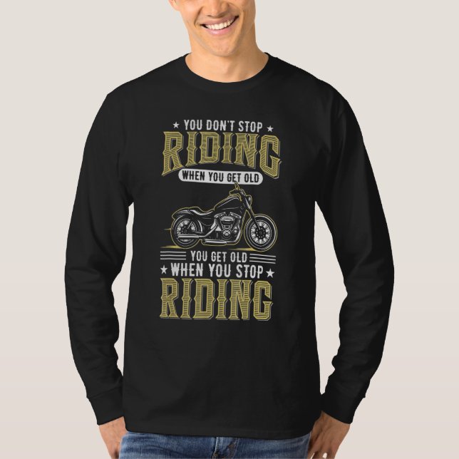 Camiseta You Don't Stop Riding When You Get Old cool Biker  (Frente)