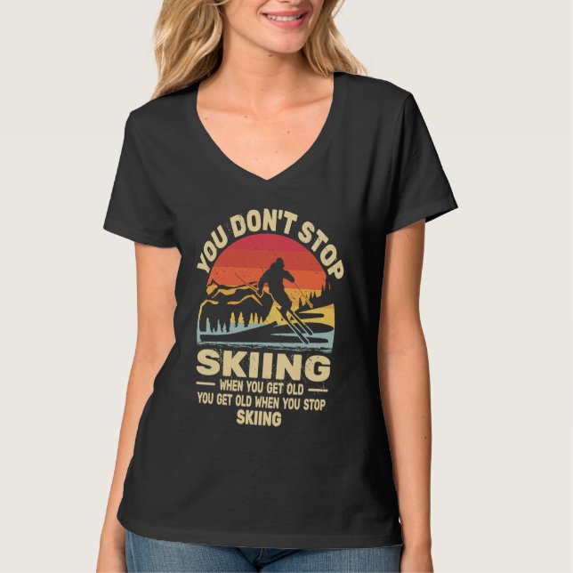 Camiseta You don't Stop Skiing get old skiers and retro sno (Frente)
