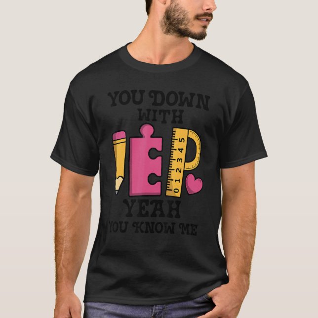 Camiseta You Down With IEP SPED Teacher Special Education   (Frente)
