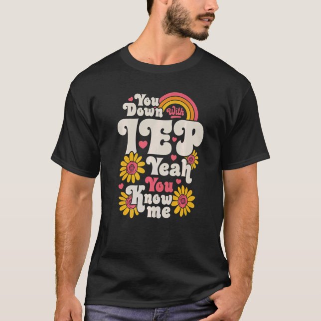 Camiseta You Down With IEP SPED Teacher Special Education   (Frente)