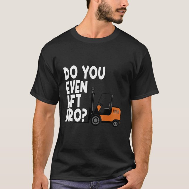 Camiseta You Even Lift Bro Forklift Operator Truck (Frente)