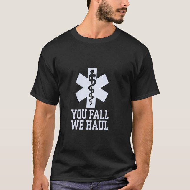 Camiseta You fall we haul, Star of life, funny EMS EMT Para (Frente)