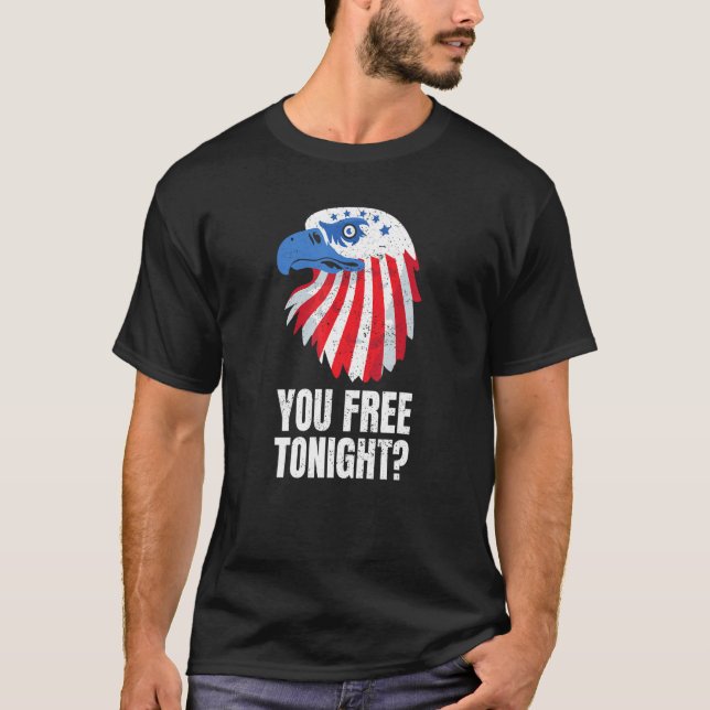 Camiseta You Free Tonight Patriotic American Bald Eagle 4th (Frente)