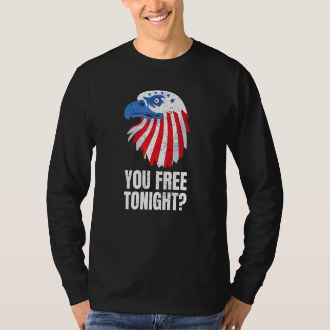 Camiseta You Free Tonight Patriotic American Bald Eagle 4th (Frente)