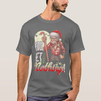Camiseta You Get a Nothing Angry Santa Horror Christmas Hol
