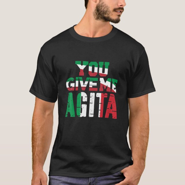 Camiseta You Give Me Agita Humor Quote Italian (Frente)
