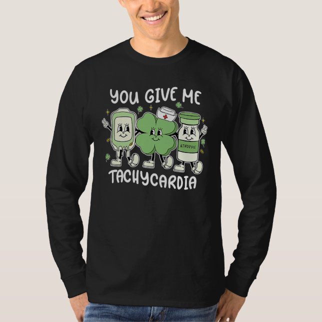 Camiseta You Give Me Tachycardia ICU Nurse St Patrick's Day (Frente)