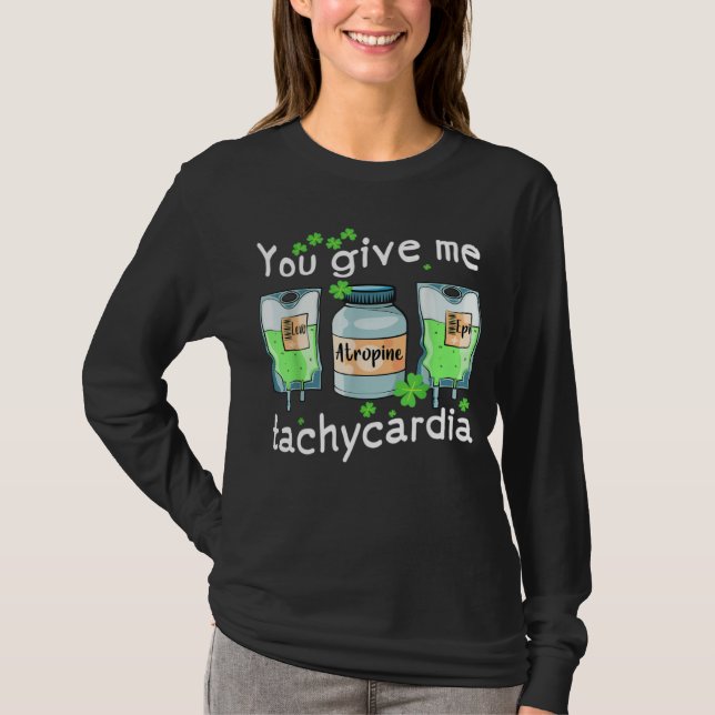 Camiseta You Give Me Tachycardia Nurse St Patrick s Day Pha (Frente)