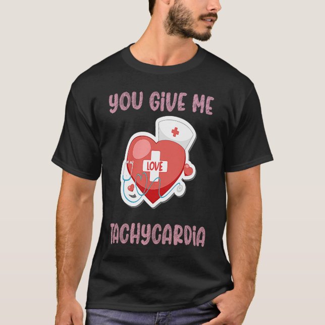 Camiseta You Give Me Tachycardia Nurse Valentine's Day Phar (Frente)