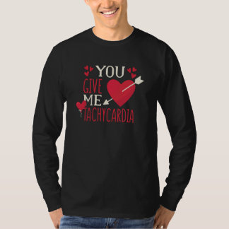 Camiseta You Give Me Tachycardia Valentine's Day ICU Nurse