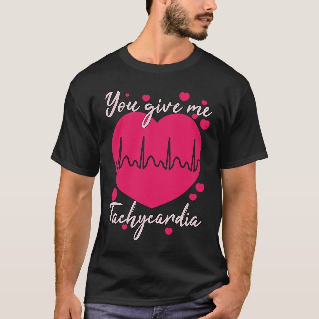 Camiseta You Give Me Tachycardia  Valentines Day ICU Nurse  (Frente)
