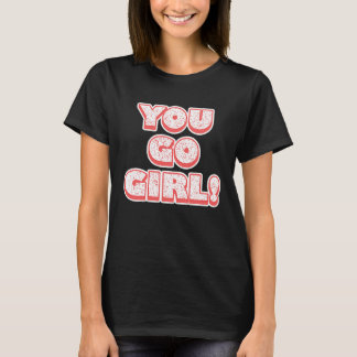 Camiseta You Go Girl! Feminism Women's Equalisation