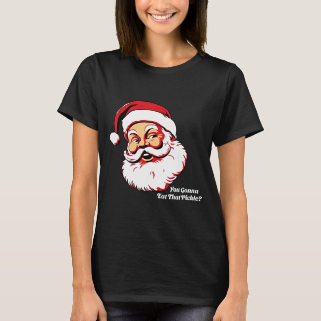 Camiseta You Gonna Eat That Ckle Funny Santa Claus Christma (Frente)