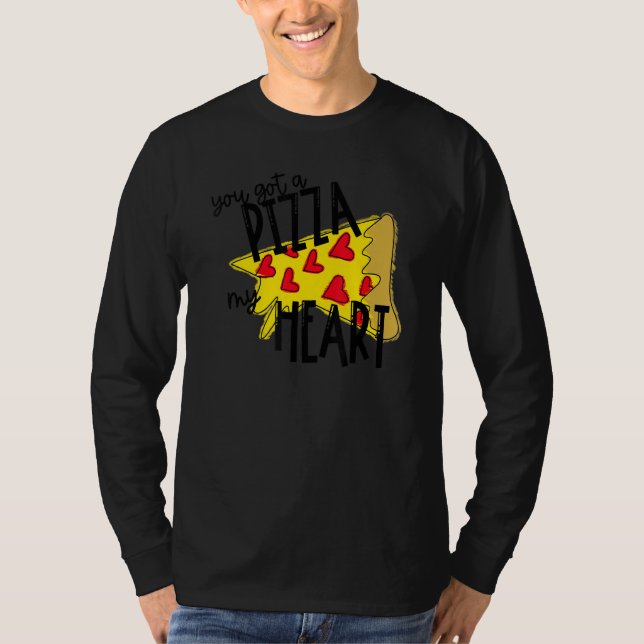 Camiseta You Got A Pizza Of My Heart Pizza Valentines Day (Frente)