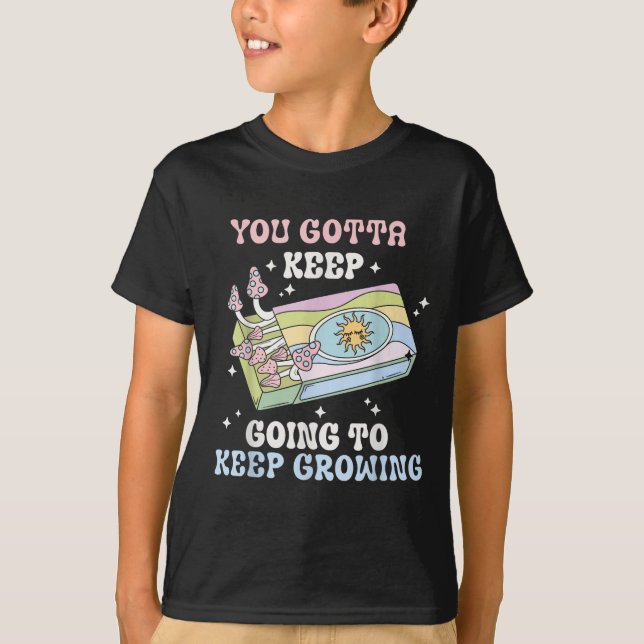 Camiseta You Gotta Keep Going To Keep Growing Motivational  (Frente)