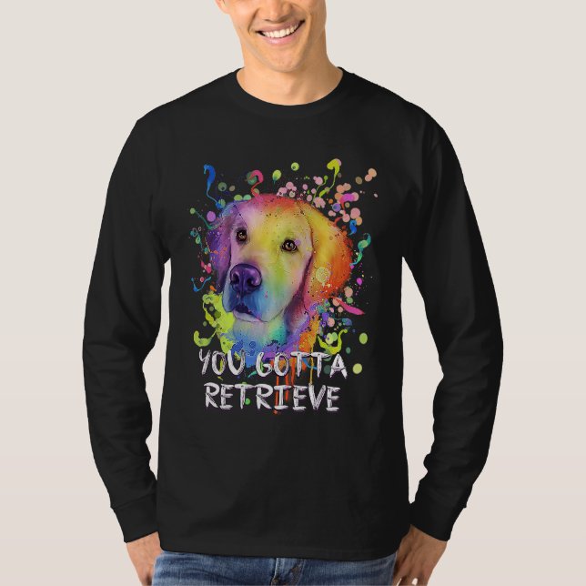 Camiseta You Gotta Retrieve  Golden Retriever Humor (Frente)