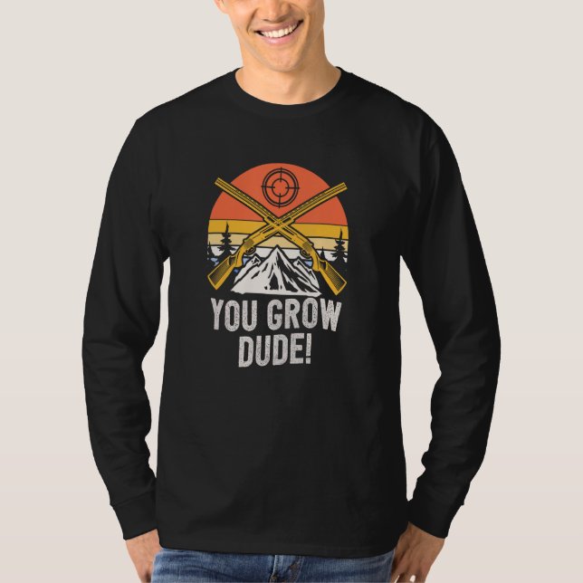 Camiseta You Grow Dude  Mushroom  Humor Mushroom Grower (Frente)