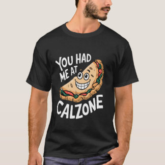 Camiseta You Had Me At Calzone