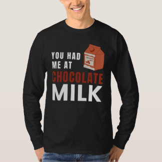 Camiseta You Had Me At Chocolate Milk Food Eater Graphic