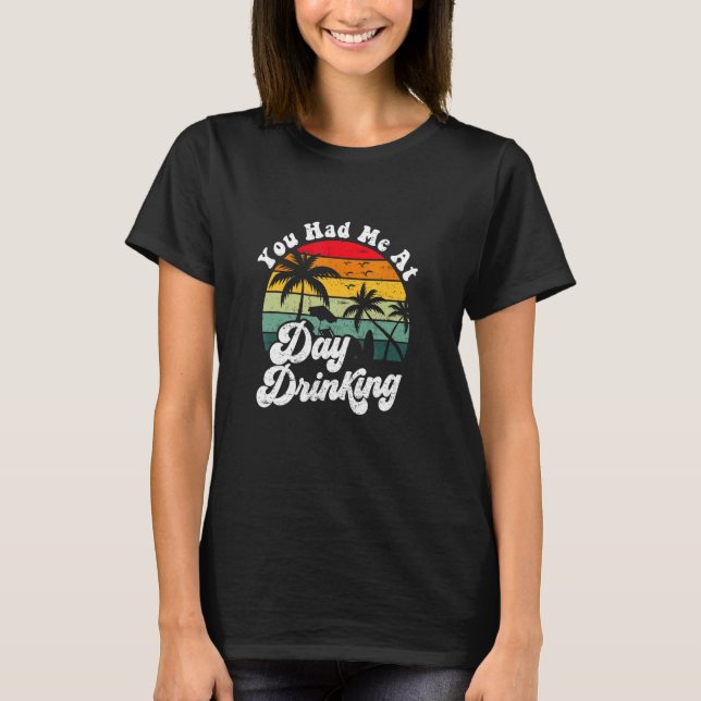 Camiseta You Had Me At Day Drinking Retro Beach Summer (Frente)
