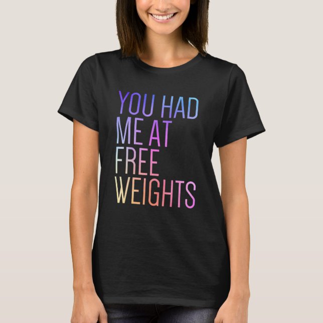 Camiseta You Had Me At Free Weights Gym Rat  Fitness Gym (Frente)