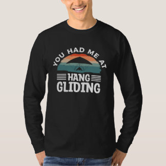 Camiseta You Had Me At Hang Gliding Glider Gliders