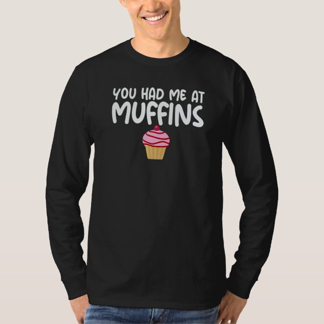 Camiseta You Had Me At Muffins Themed Quoted Unisex Apparel (Frente)