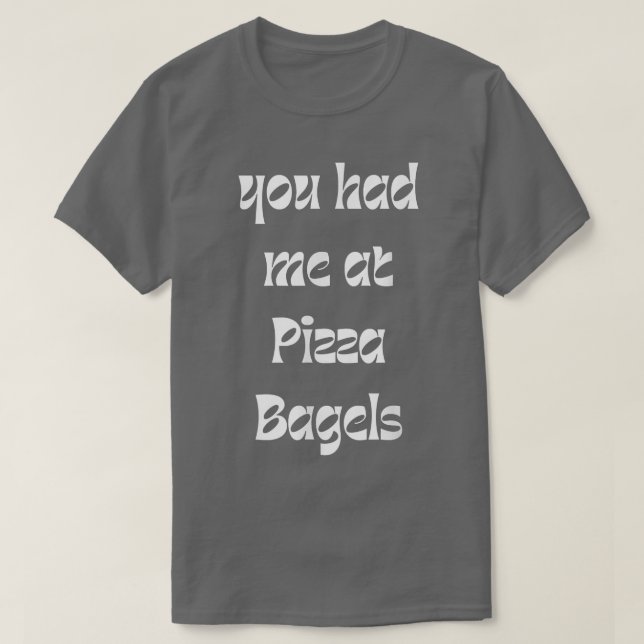 Camiseta You Had Me At Pizza Bagels Foodie Funny Sarcasm 38 (Frente do Design)