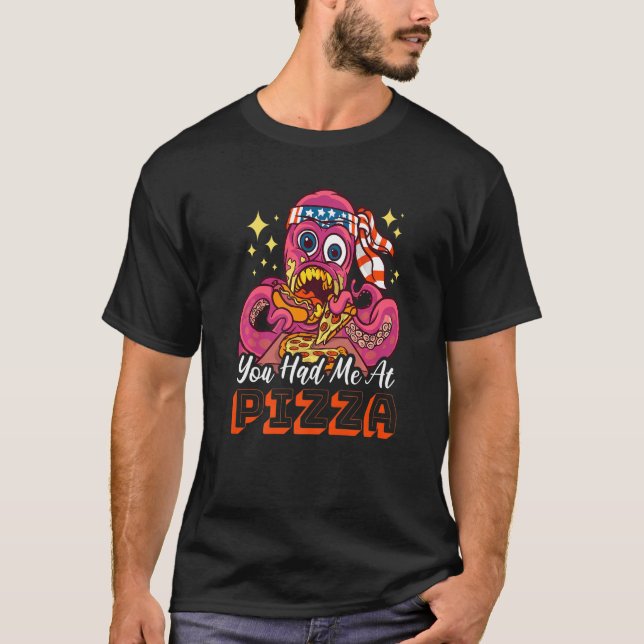 Camiseta You had me at Pizza with a Octopus (Frente)