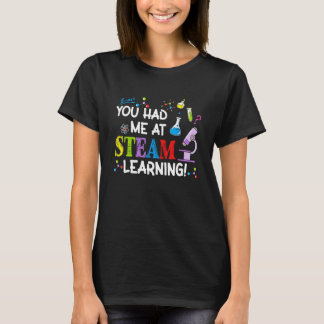 Camiseta You Had Me At Steam Learning Teacher Mom Dad Paren