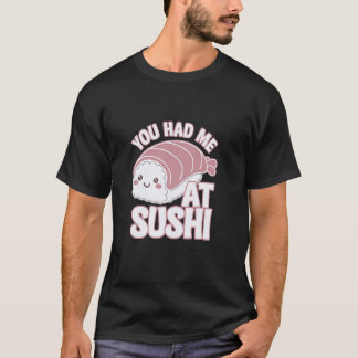 Camiseta You Had Me At Sushi Funny Sushi Style