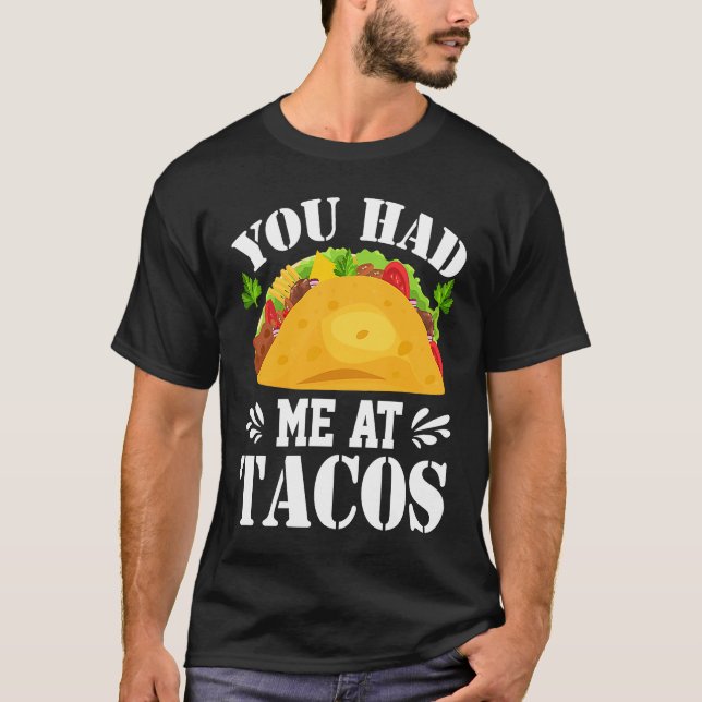 Camiseta You Had Me At Tacos  Tacos  Costume Tacos (Frente)