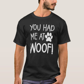 Camiseta You Had Me at Woof Paw Dog Tees For Women and Men