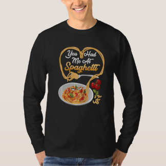 Camiseta You Has Me At Spaghetti Funny Italian Food Lover P