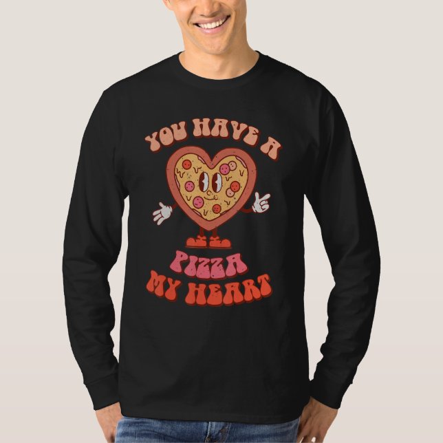 Camiseta You Have A Pizza Of My Heart Pizza Valentine's Day (Frente)