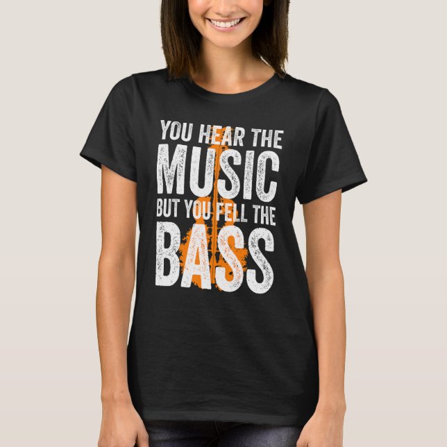 Camiseta You Hear The Music But You Feel The Bass Guitar (Frente)