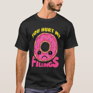 Camiseta You Hurt My Fillings Donut