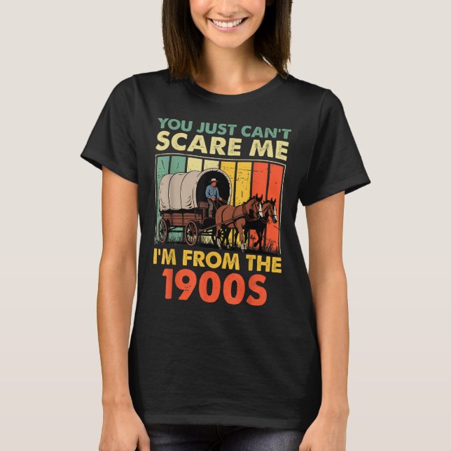 Camiseta You Just Can't E Me I'm From The 1900s Funny Men W (Frente)