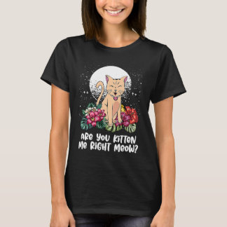 Camiseta You Kitten Me Right Cat Humor Cat Themed