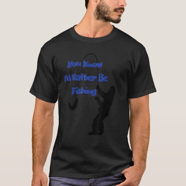 Camiseta You know I'd rather be fishing  Nr  4 (Frente)