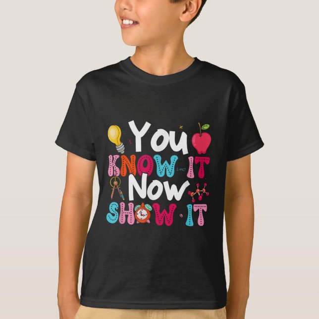 Camiseta You Know It Now Show It Testing Day Motivational T (Frente)